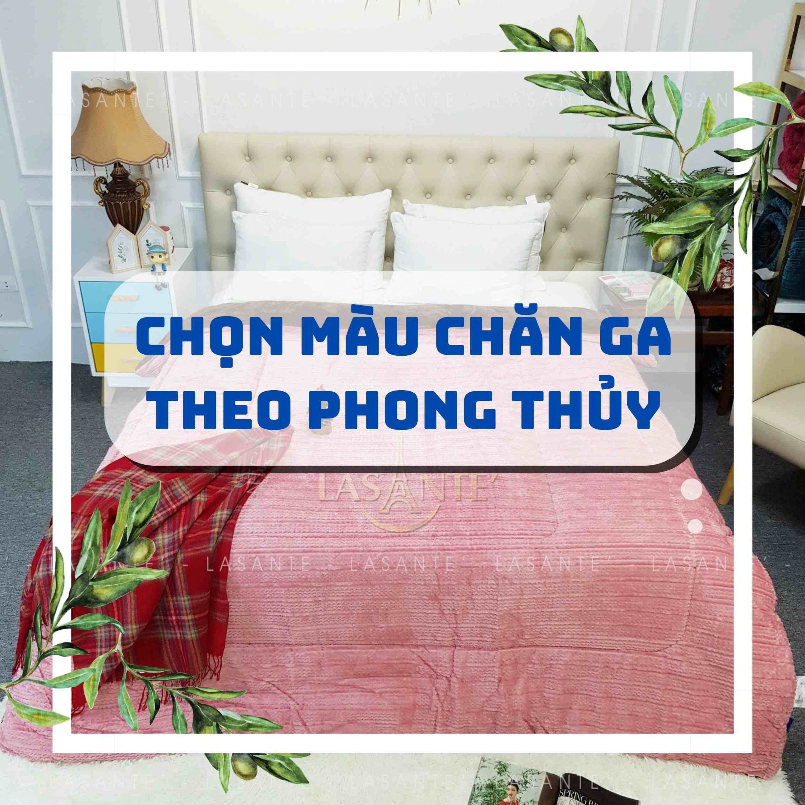 Cách lựa chọn chăn ga-gối đệm theo phong thuỷ