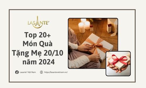 Top 20+ món quà tặng mẹ 20/10 năm 2024