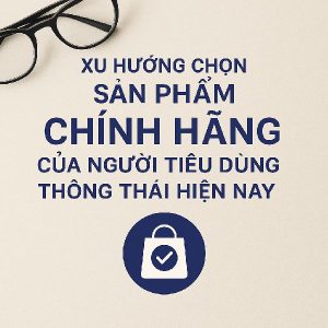 Xu hướng lựa chọn sản phẩm chính hãng