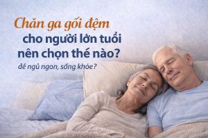 chọn chăn ga gối đệm cho người lớn tuổi